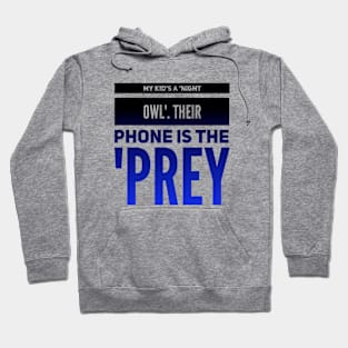 Parenting Humor: My Kid's A Night OWL, Their Phone Is The PREY. Hoodie